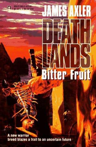 Deathlands 35 - Bitter Fruit