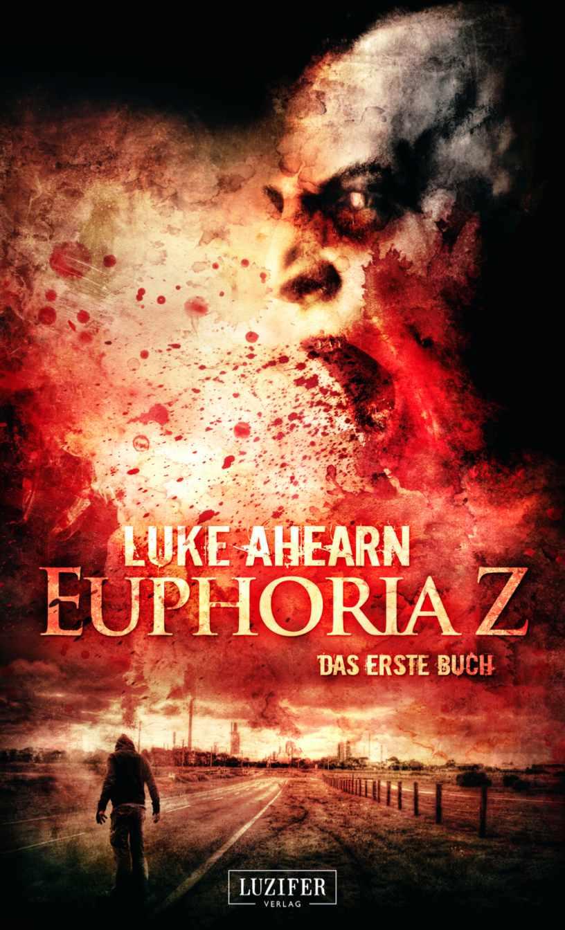Euphoria Z - Zombie-Thriller: Apokalypse, Dystopie, Endzeit, Pandemie
