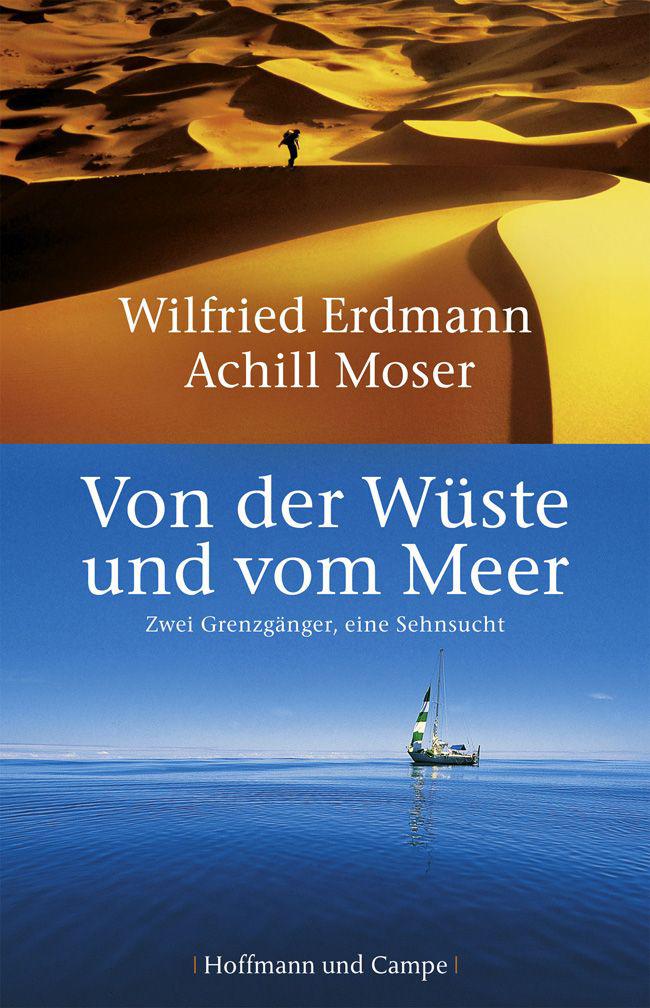 Von der Wüste und vom Meer: Zwei Grenzgänger, eine Sehnsucht