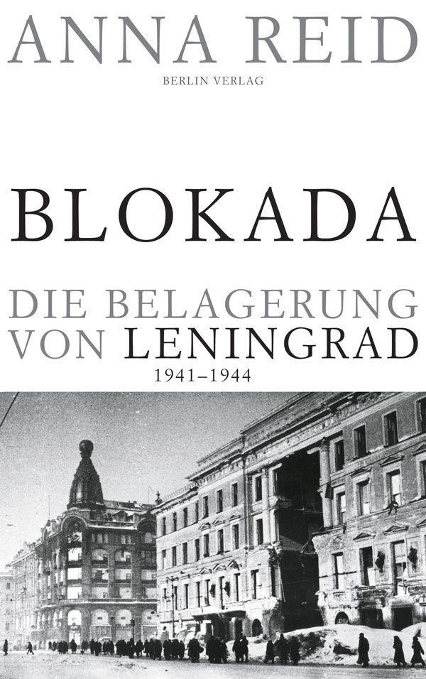 Blokada: Die Belagerung von Leningrad, 1941-1944