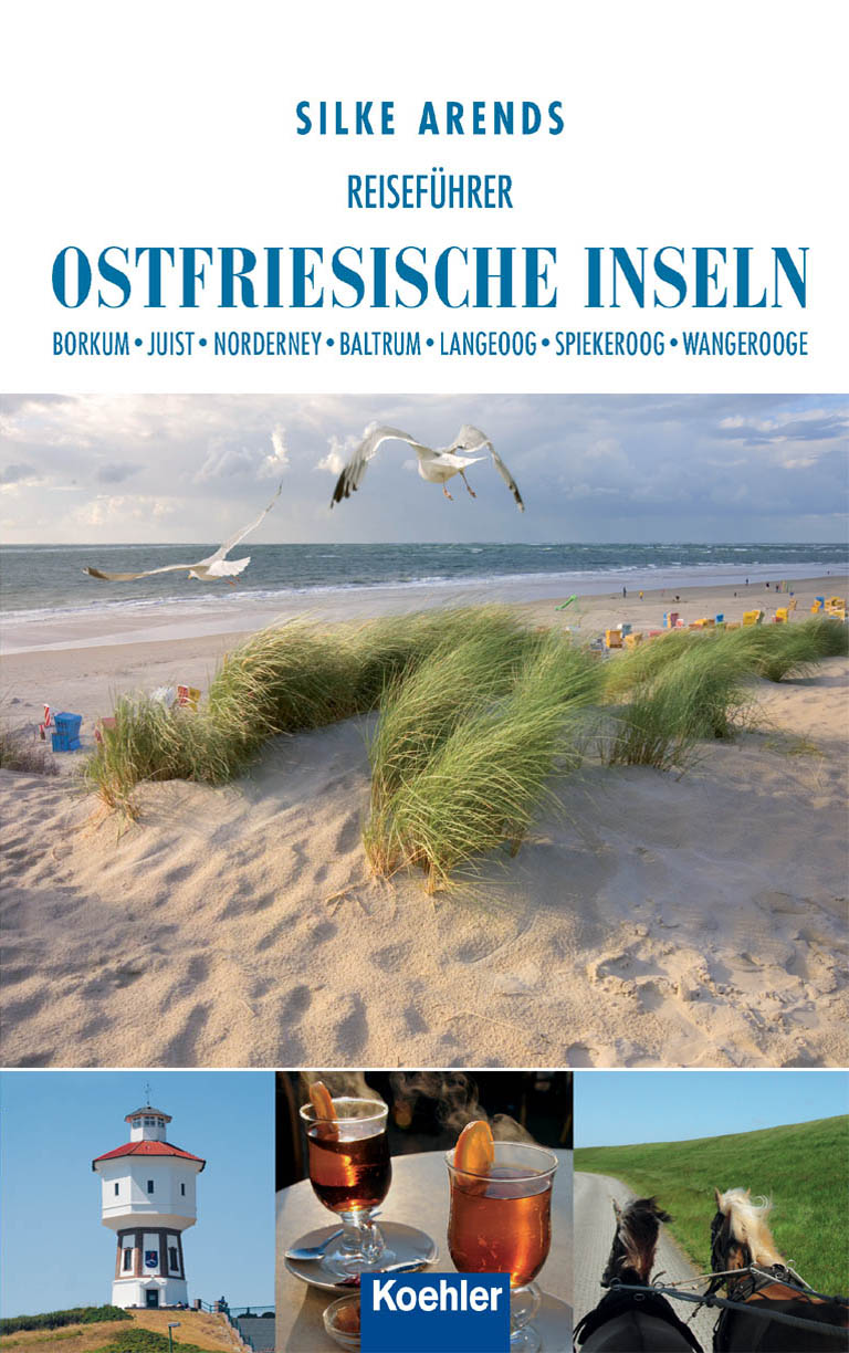 Reiseführer Ostfriesische Inseln: Borkum, Juist, Norderney, Baltrum, Langeoog, Spiekeroog, Wangerooge