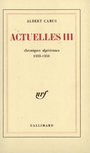 Actuelles III: Chroniques Algériennes, 1939-1958