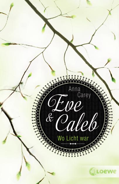 Anna Carey - Eve & Caleb 01 - Wo das Licht war