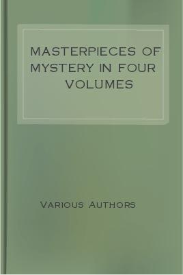 Masterpieces of Mystery In Four Volumes