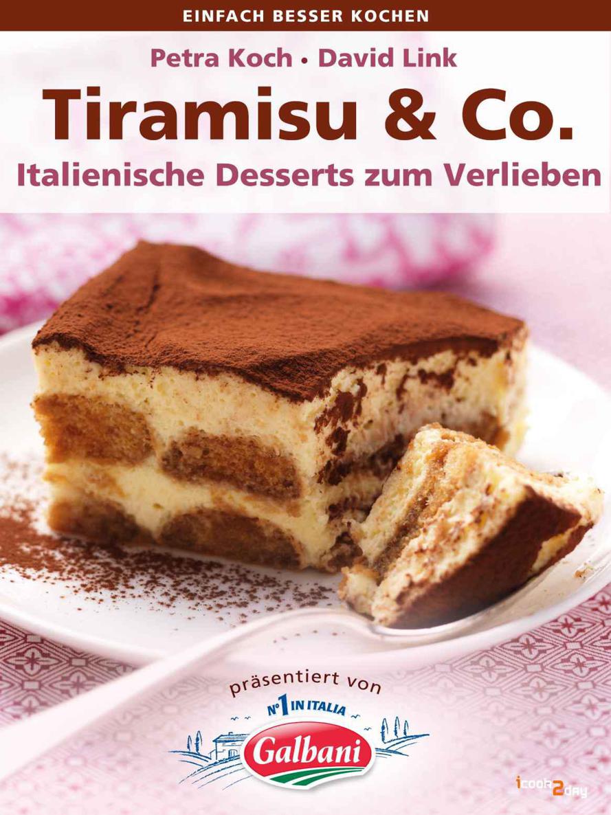 Tiramisu & Co. Italienische Desserts zum Verlieben