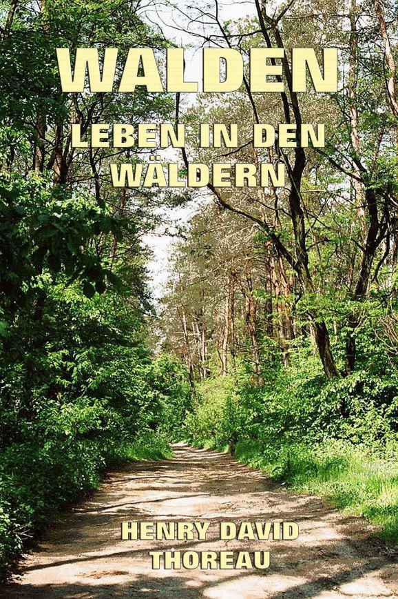 Walden - Leben in den Wäldern: Erweiterte Ausgabe