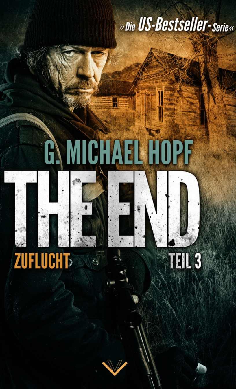 The End 3 - Zuflucht: Endzeit-Thriller - US-Bestseller-Serie!