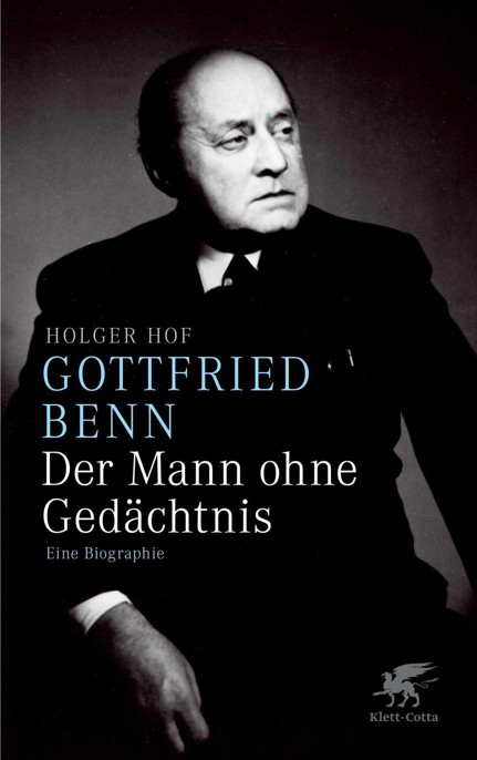 Gottfried Benn - der Mann ohne Gedächtnis: Eine Biographie