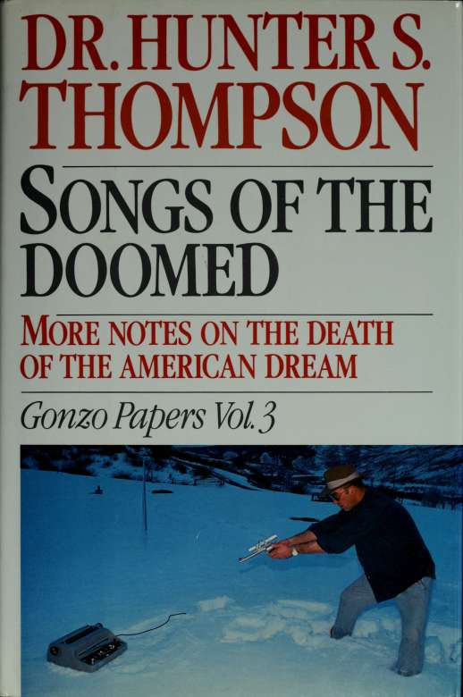 Songs of the doomed : more notes on the death of the American dream : Gonzo papers, vol. 3