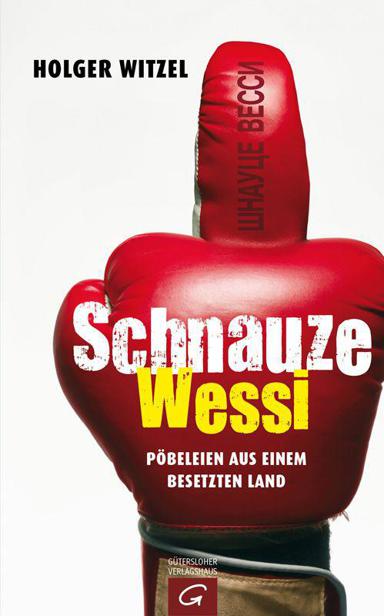 Schnauze Wessi: Pöbeleien aus einem besetzten Land