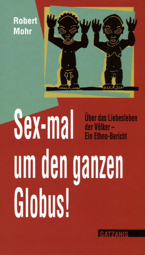 FreeBook Sex-mal um den ganzen Globus - Ueber das Liebesleben der Voelker Ein Ethno-Bericht 