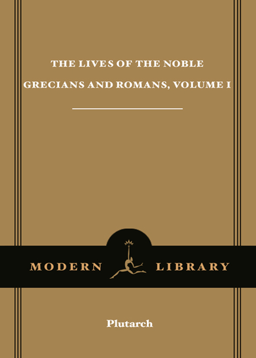 The Lives of the Noble Grecians & Romans, Volume I