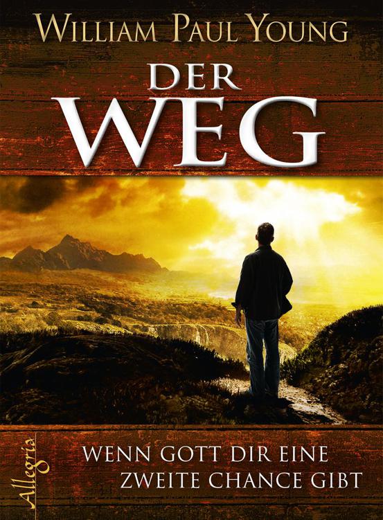 Der Weg: Wenn Gott Dir eine zweite Chance gibt