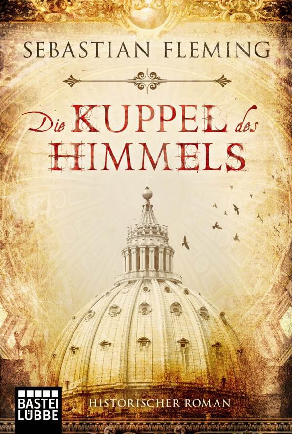 Die Kuppel des Himmels: Historischer Roman