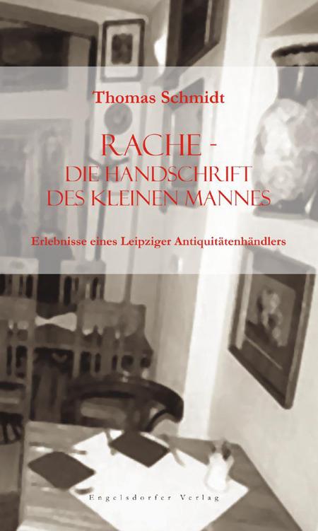 Rache - die Handschrift des kleinen Mannes - Erlebnisse eines Leipziger Antiquitaetenhaendlers