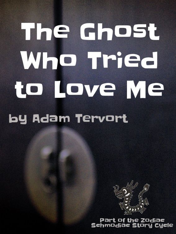 The Ghost Who Tried to Love Me