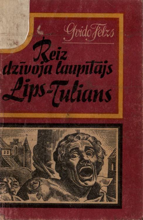 Reiz dzīvoja laupītājs Lips Tuliāns