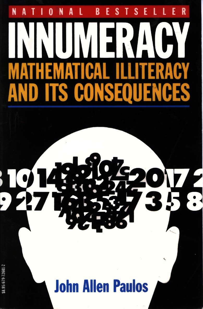 INNUMERACY: Mathematical Illiteracy and Its Consequences