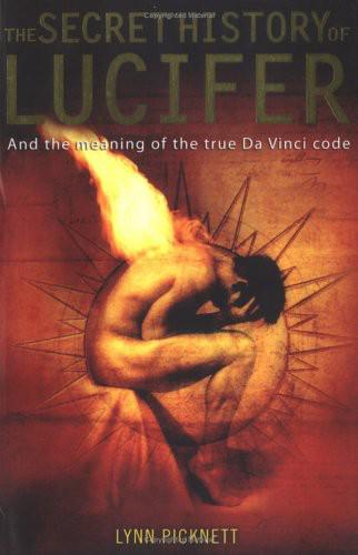 The Secret History of Lucifer And the Meaning of the True Da Vinci Code