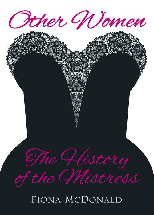 Other Women: The History of the Mistress
